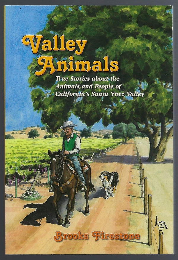 Valley Animals: True Stories about the Animals and People of California's Santa Ynez Valley